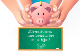 ¿Cómo ahorrar para la educación de tus hijos?