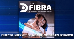 Llega a Ecuador la Fibra óptica de DIRECTV