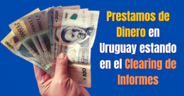 Descubre la mejor forma para sacar préstamos en Uruguay